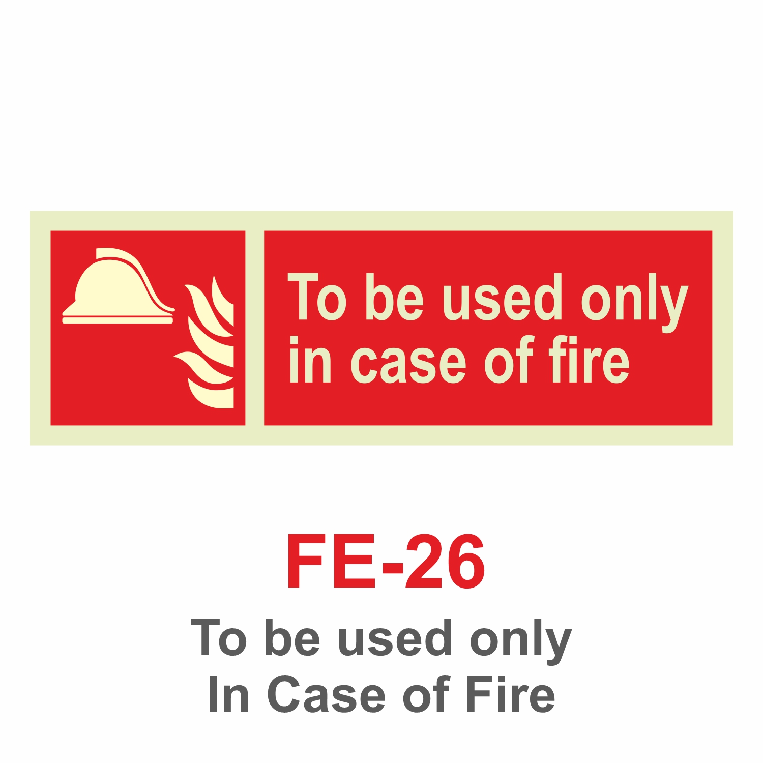 FE-26_To be Used only Incase of Fire_Signage