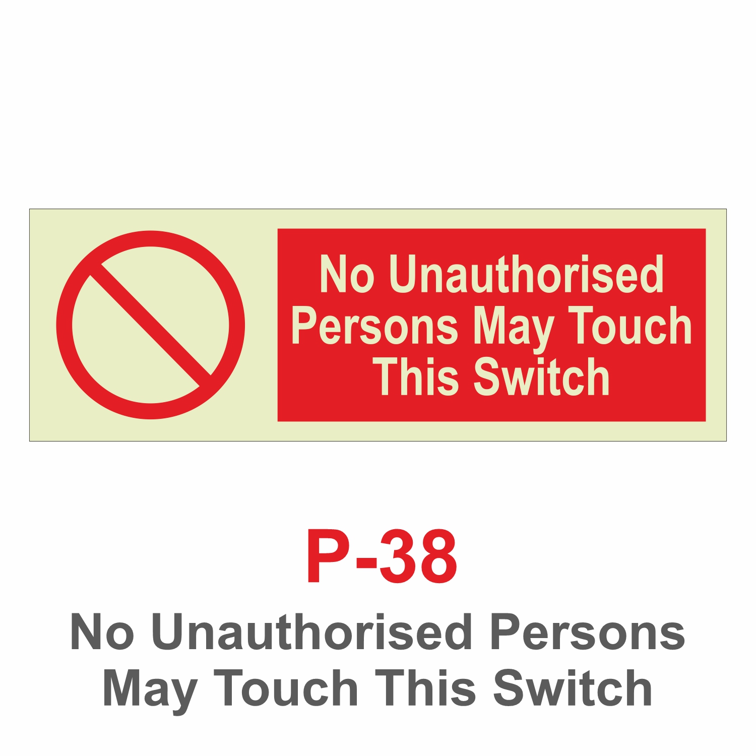 P-38_No Unauthorised Persons May Touch this Switch_Signage