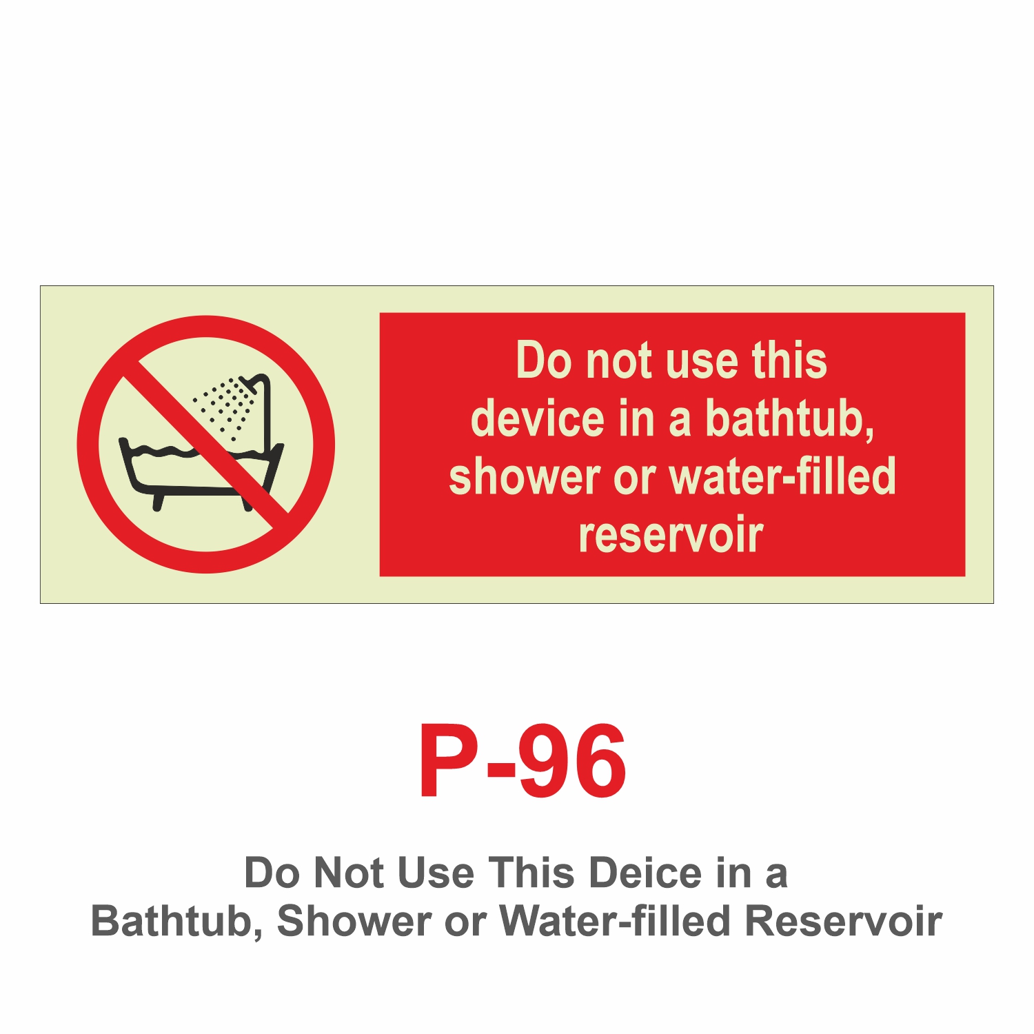 P-96_Do Not Use this Device in a bathtub, Shower or Water-filled Reservoir_Signage